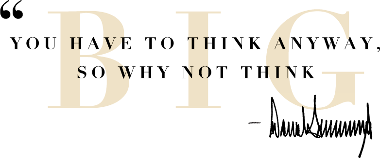 Quote: You Have To Think Anyway, So Why Not Think Big